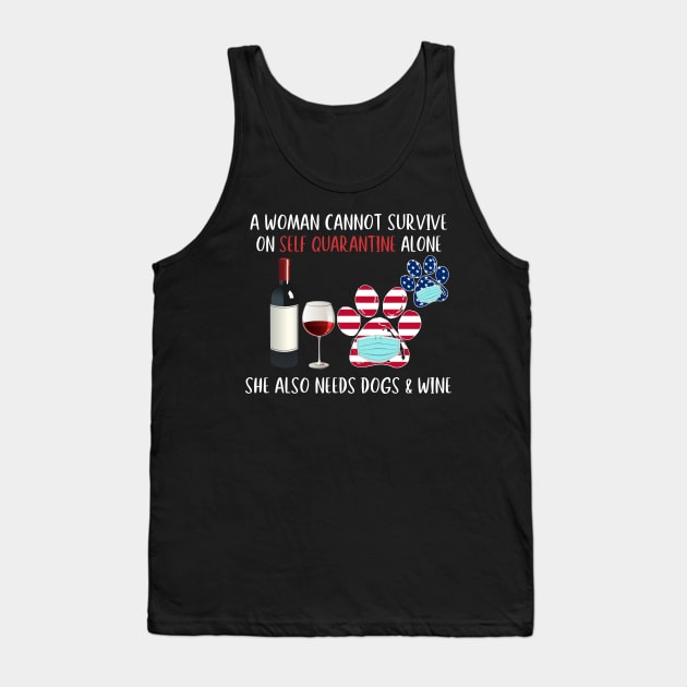 A Woman Can't Survive On Self Quarantine Alone Needs Wine And Dog Tank Top by KiraT